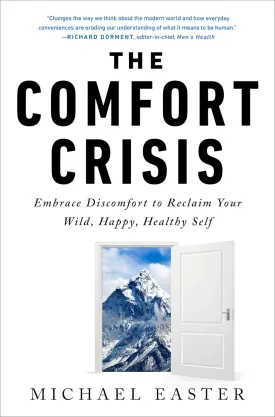 The Comfort Crisis: Embrace Discomfort To Reclaim Your Wild, Happy, Healthy Self Hardcover  May 11, 2021
